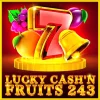 Lucky Cash’n Fruits 243