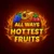 All Ways Hottest Fruits